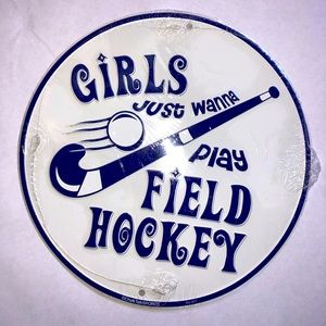 Girls just wanna play Field Hockey metal sign